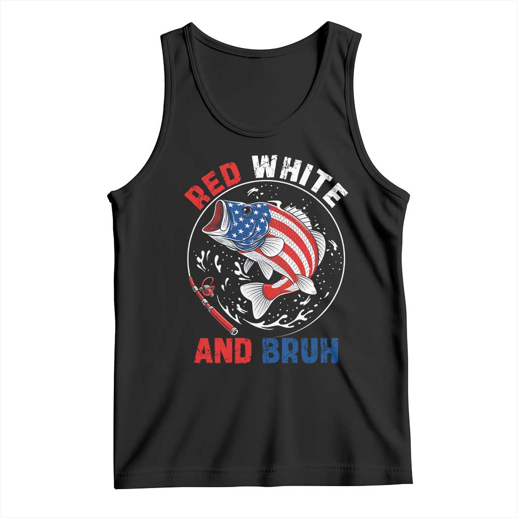 Red White And Bruh Fishing Tank Top Funny Patriotic Bass 4th Of July American Flag