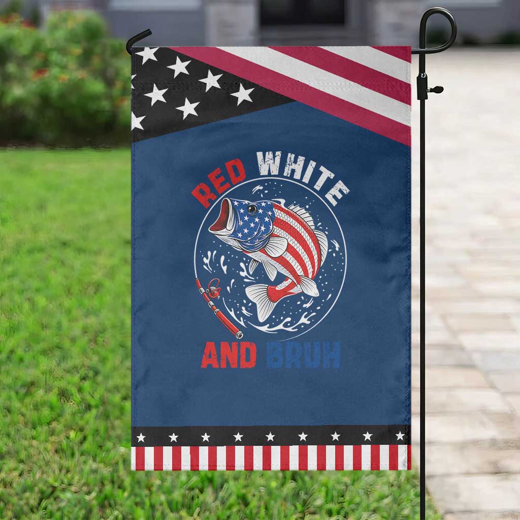 Red White And Bruh Fishing Garden Flag Funny Patriotic Bass 4th Of July American Flag