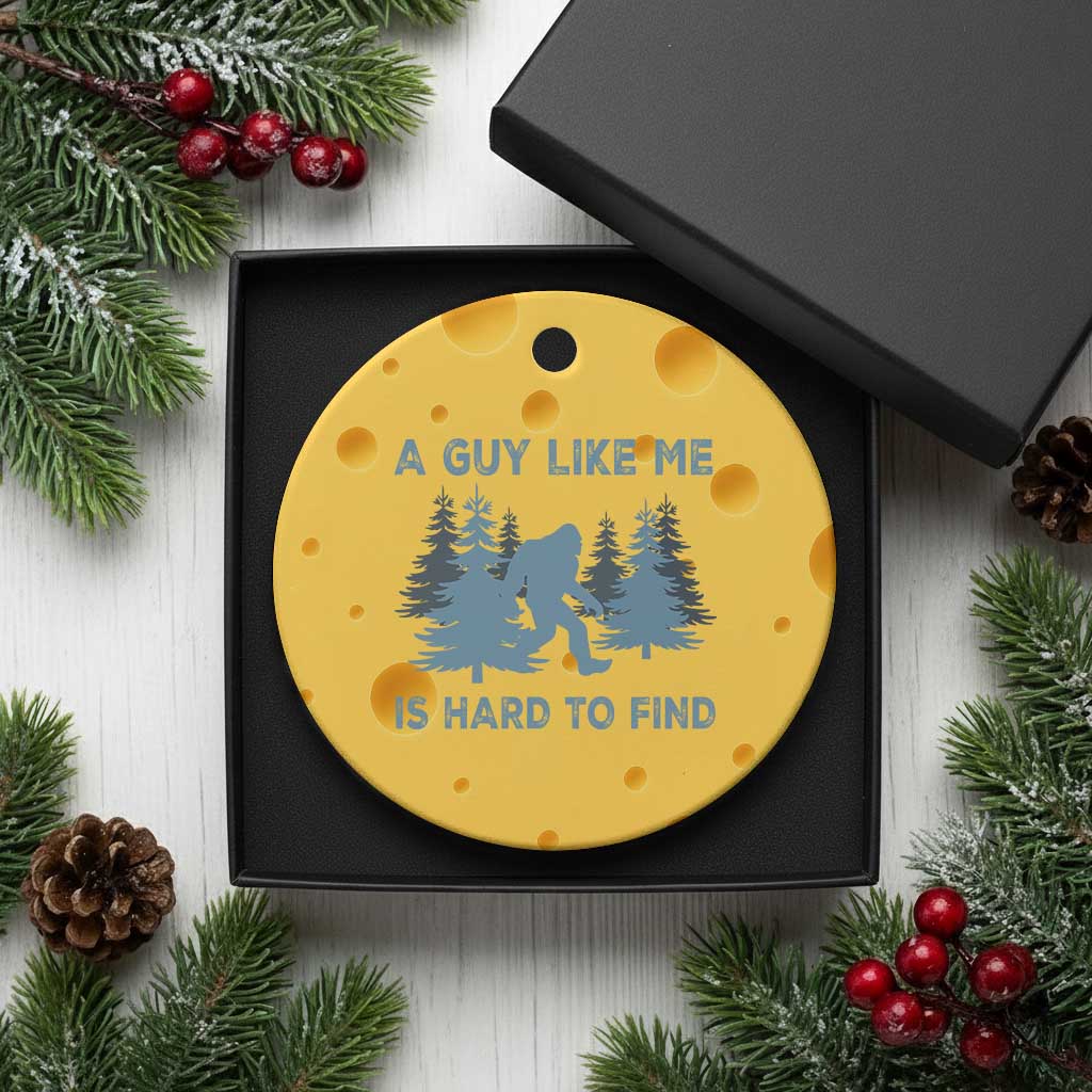 Funny Bigfoot Sasquatch Ceramic Ornament A Guy Like Me Is Hard To Find Forest Silhouette - Wonder Print Shop