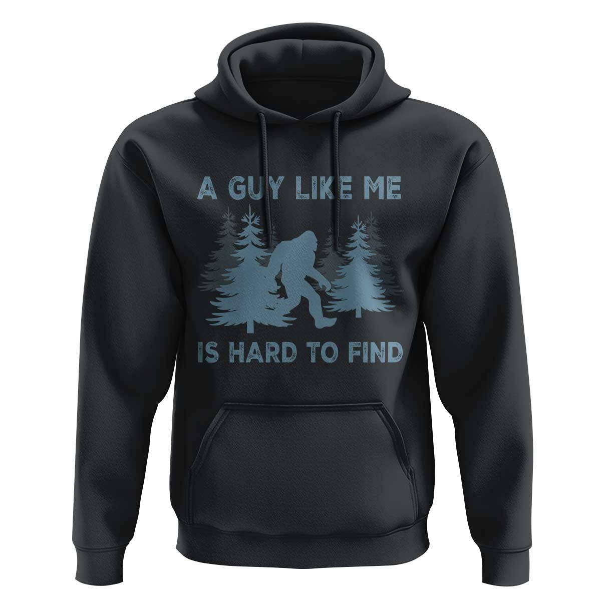 Funny Bigfoot Sasquatch Hoodie A Guy Like Me Is Hard To Find Forest Silhouette - Wonder Print Shop
