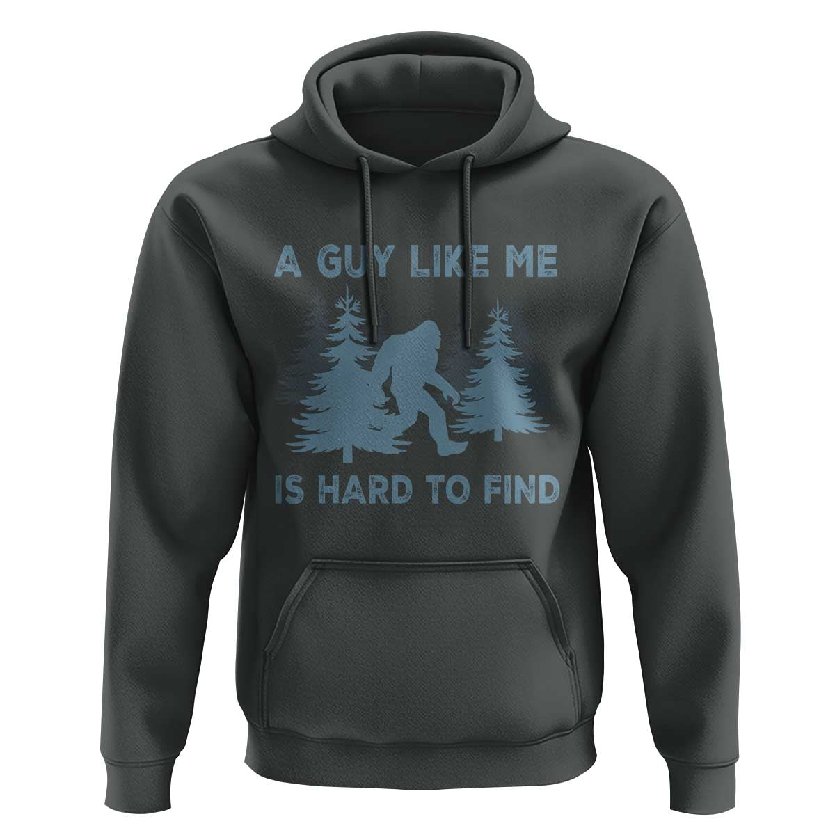 Funny Bigfoot Sasquatch Hoodie A Guy Like Me Is Hard To Find Forest Silhouette - Wonder Print Shop
