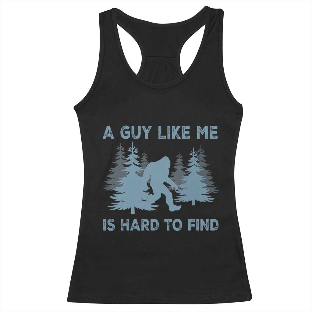 Funny Bigfoot Sasquatch Racerback Tank Top A Guy Like Me Is Hard To Find Forest Silhouette - Wonder Print Shop