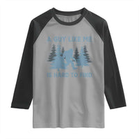 Funny Bigfoot Sasquatch Raglan Shirt A Guy Like Me Is Hard To Find Forest Silhouette - Wonder Print Shop