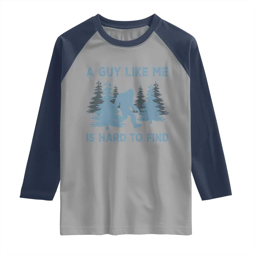 Funny Bigfoot Sasquatch Raglan Shirt A Guy Like Me Is Hard To Find Forest Silhouette - Wonder Print Shop