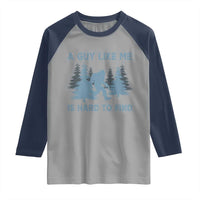 Funny Bigfoot Sasquatch Raglan Shirt A Guy Like Me Is Hard To Find Forest Silhouette - Wonder Print Shop