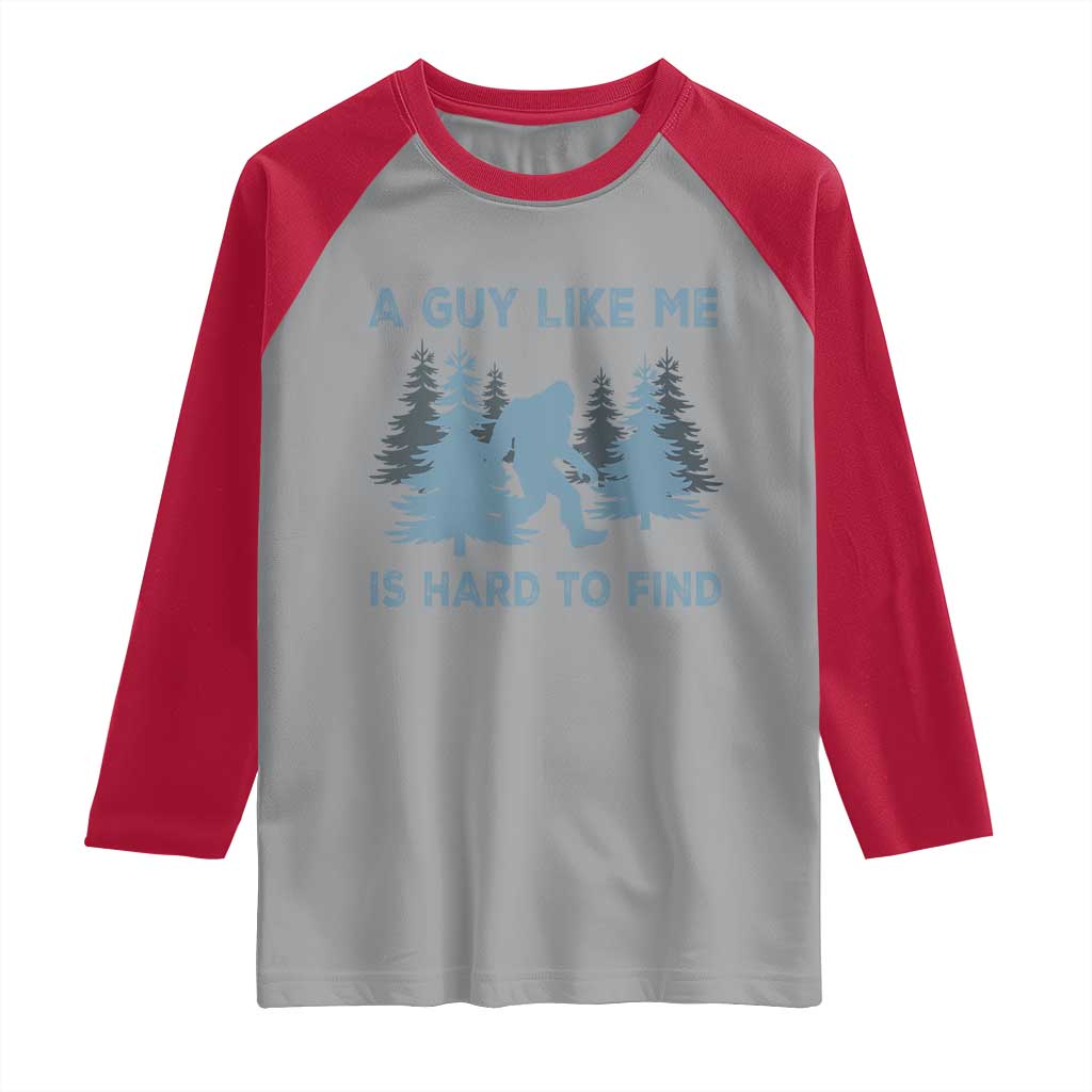 Funny Bigfoot Sasquatch Raglan Shirt A Guy Like Me Is Hard To Find Forest Silhouette - Wonder Print Shop