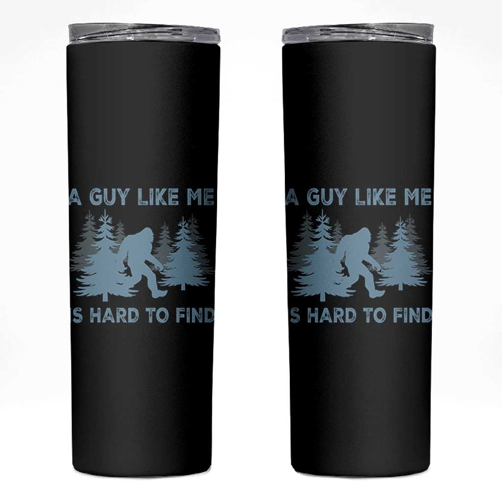 Funny Bigfoot Sasquatch Skinny Tumbler A Guy Like Me Is Hard To Find Forest Silhouette - Wonder Print Shop