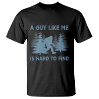 Funny Bigfoot Sasquatch T Shirt A Guy Like Me Is Hard To Find Forest Silhouette - Wonder Print Shop