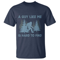 Funny Bigfoot Sasquatch T Shirt A Guy Like Me Is Hard To Find Forest Silhouette - Wonder Print Shop