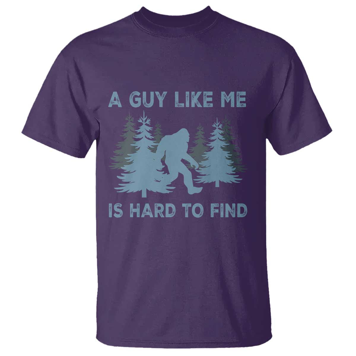 Funny Bigfoot Sasquatch T Shirt A Guy Like Me Is Hard To Find Forest Silhouette - Wonder Print Shop