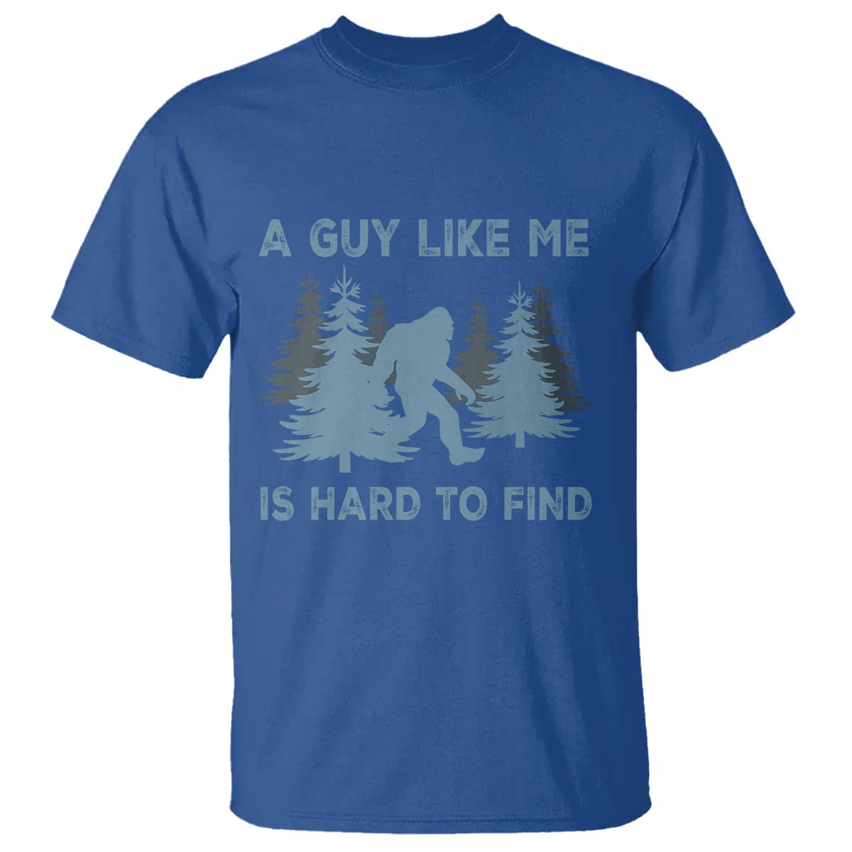Funny Bigfoot Sasquatch T Shirt A Guy Like Me Is Hard To Find Forest Silhouette - Wonder Print Shop