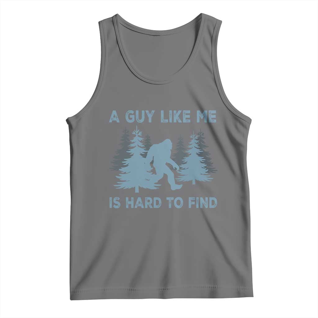 Funny Bigfoot Sasquatch Tank Top A Guy Like Me Is Hard To Find Forest Silhouette - Wonder Print Shop