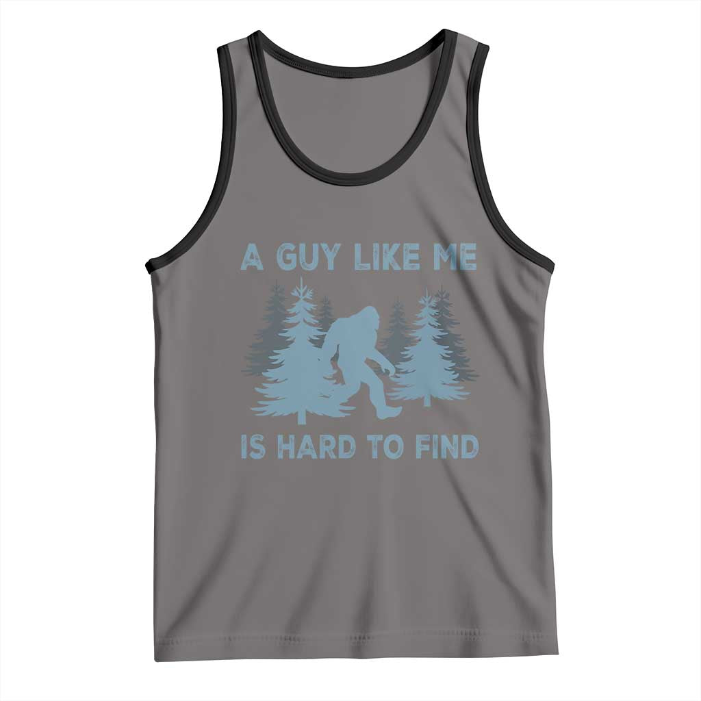 Funny Bigfoot Sasquatch Tank Top A Guy Like Me Is Hard To Find Forest Silhouette - Wonder Print Shop