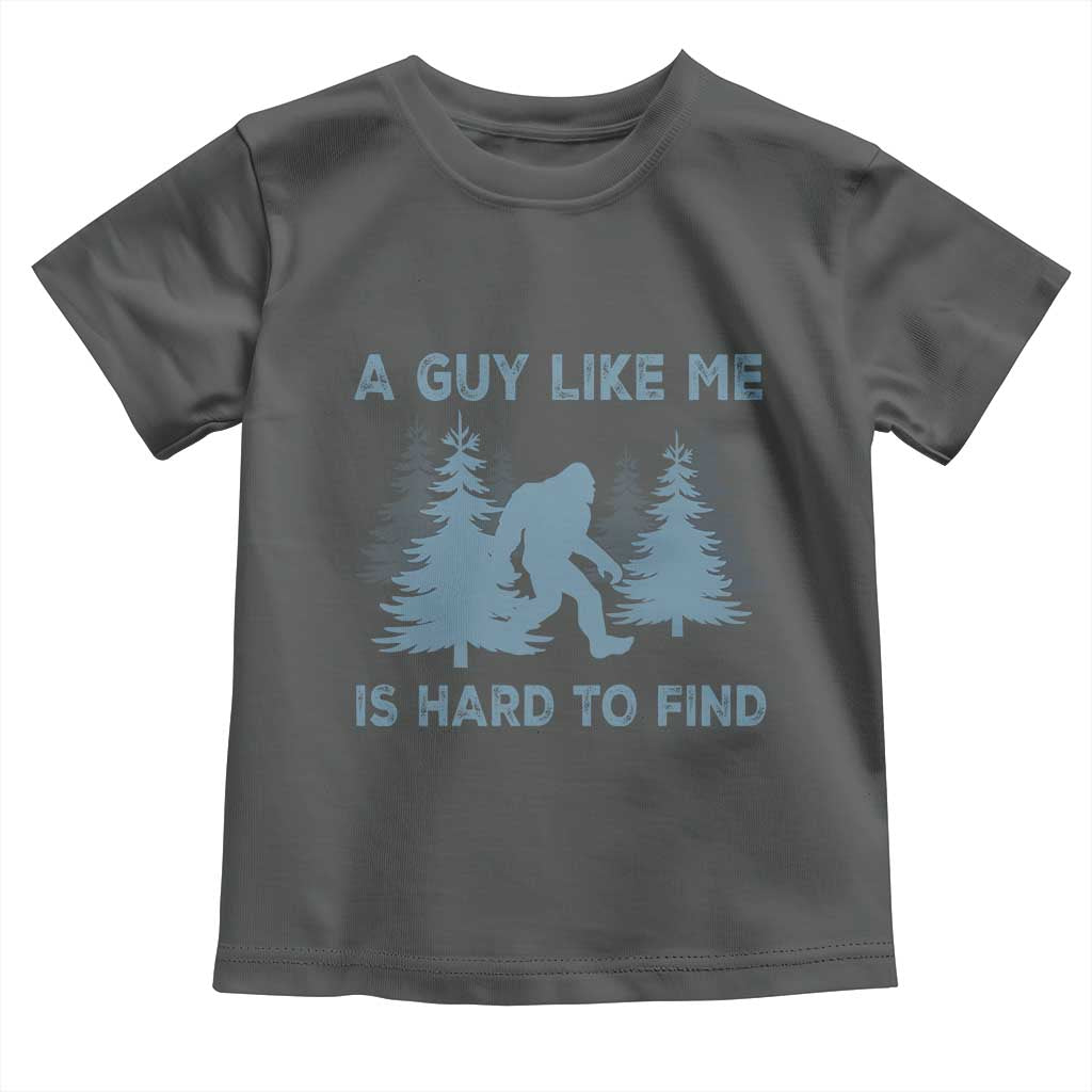 Funny Bigfoot Sasquatch Toddler T Shirt A Guy Like Me Is Hard To Find Forest Silhouette - Wonder Print Shop