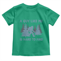 Funny Bigfoot Sasquatch Toddler T Shirt A Guy Like Me Is Hard To Find Forest Silhouette - Wonder Print Shop