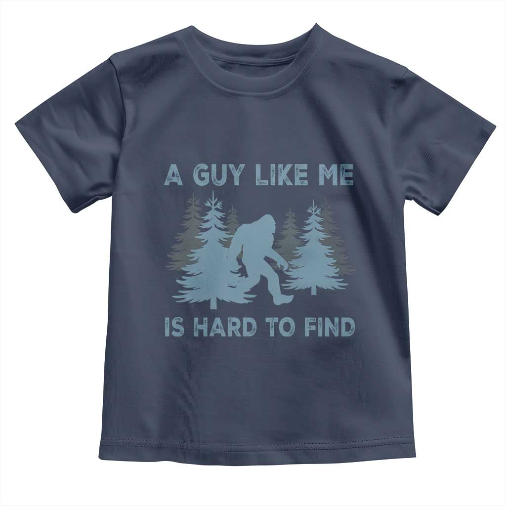 Funny Bigfoot Sasquatch Toddler T Shirt A Guy Like Me Is Hard To Find Forest Silhouette - Wonder Print Shop