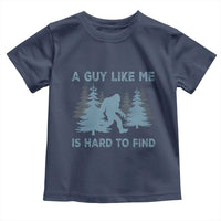 Funny Bigfoot Sasquatch Toddler T Shirt A Guy Like Me Is Hard To Find Forest Silhouette - Wonder Print Shop