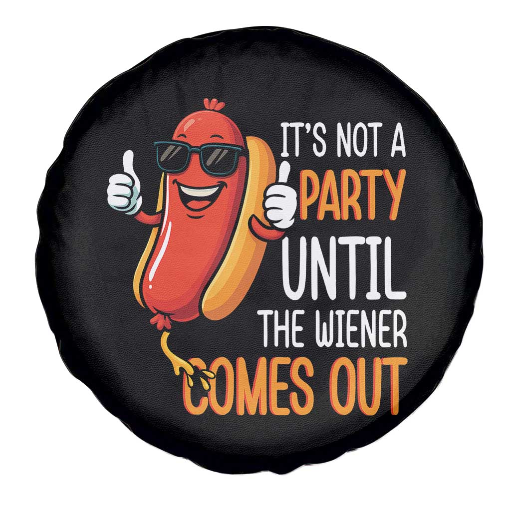 It's Not A Party Until The Wiener Comes Out Spare Tire Cover Funny Hot Dog Joke BBQ 4th of July Cookout - Wonder Print Shop