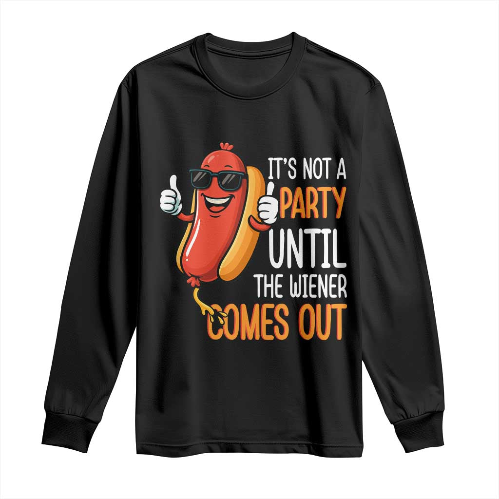 It's Not A Party Until The Wiener Comes Out Long Sleeve Shirt Funny Hot Dog Joke BBQ 4th of July Cookout - Wonder Print Shop