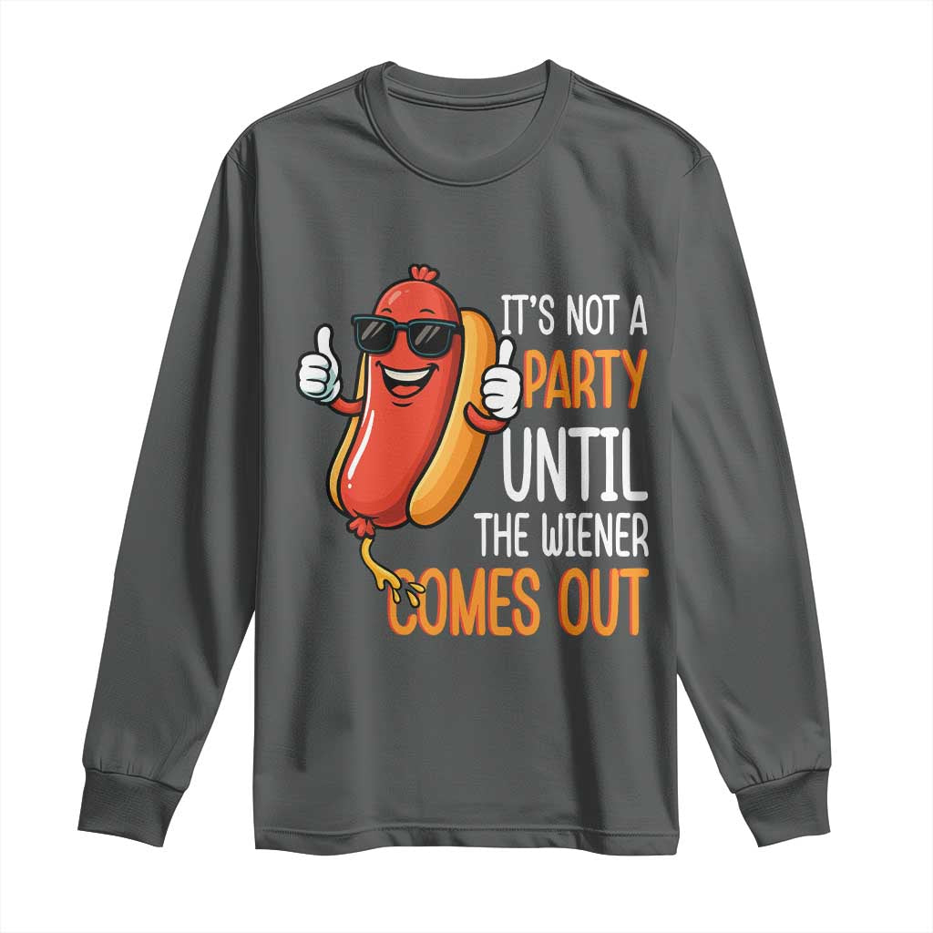 It's Not A Party Until The Wiener Comes Out Long Sleeve Shirt Funny Hot Dog Joke BBQ 4th of July Cookout - Wonder Print Shop