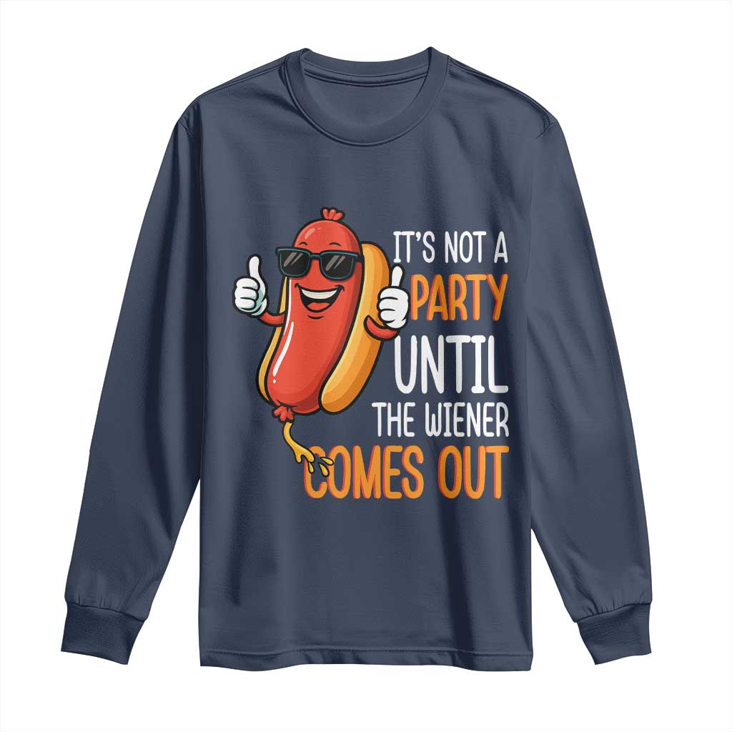 It's Not A Party Until The Wiener Comes Out Long Sleeve Shirt Funny Hot Dog Joke BBQ 4th of July Cookout - Wonder Print Shop