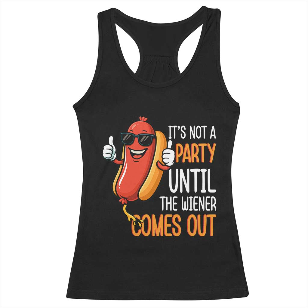 It's Not A Party Until The Wiener Comes Out Racerback Tank Top Funny Hot Dog Joke BBQ 4th of July Cookout - Wonder Print Shop