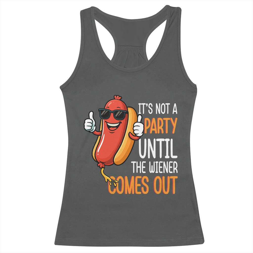 It's Not A Party Until The Wiener Comes Out Racerback Tank Top Funny Hot Dog Joke BBQ 4th of July Cookout - Wonder Print Shop