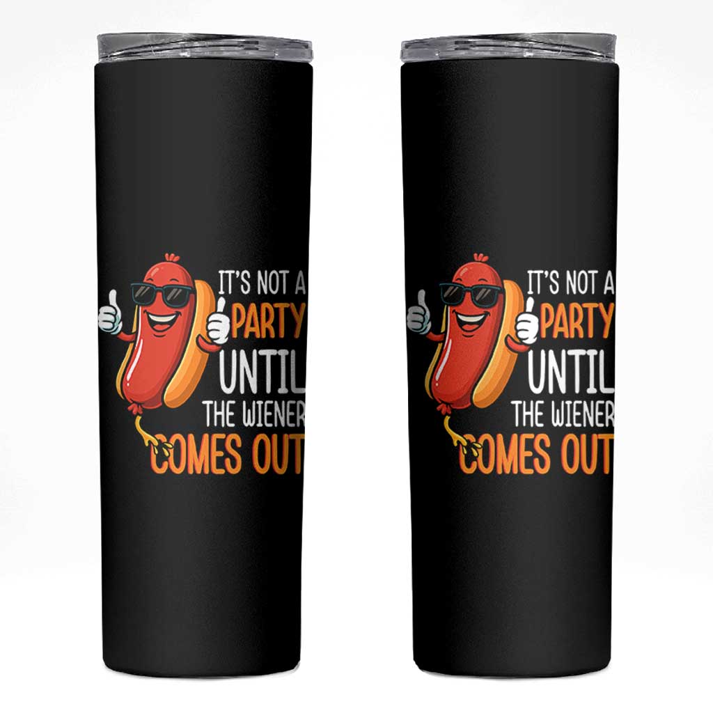 It's Not A Party Until The Wiener Comes Out Skinny Tumbler Funny Hot Dog Joke BBQ 4th of July Cookout - Wonder Print Shop