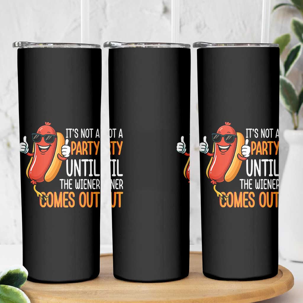 It's Not A Party Until The Wiener Comes Out Skinny Tumbler Funny Hot Dog Joke BBQ 4th of July Cookout - Wonder Print Shop