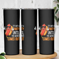 It's Not A Party Until The Wiener Comes Out Skinny Tumbler Funny Hot Dog Joke BBQ 4th of July Cookout - Wonder Print Shop