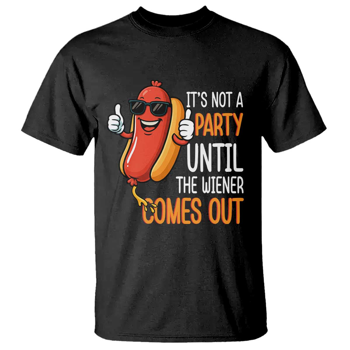 It's Not A Party Until The Wiener Comes Out T Shirt Funny Hot Dog Joke BBQ 4th of July Cookout - Wonder Print Shop