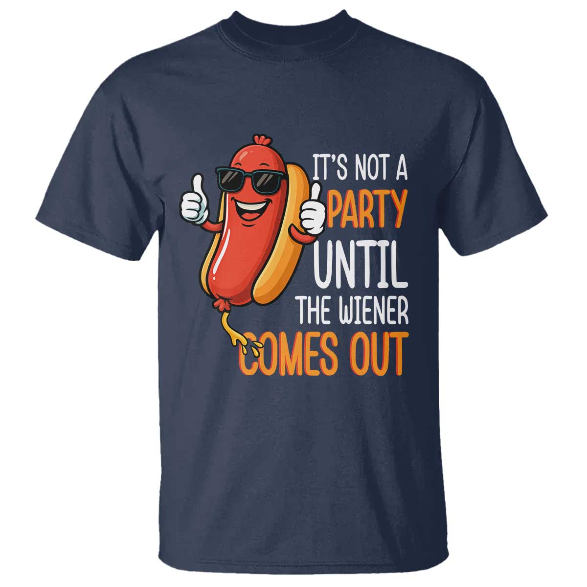 It's Not A Party Until The Wiener Comes Out T Shirt Funny Hot Dog Joke BBQ 4th of July Cookout - Wonder Print Shop