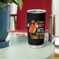 It's Not A Party Until The Wiener Comes Out Tumbler Cup Funny Hot Dog Joke BBQ 4th of July Cookout - Wonder Print Shop