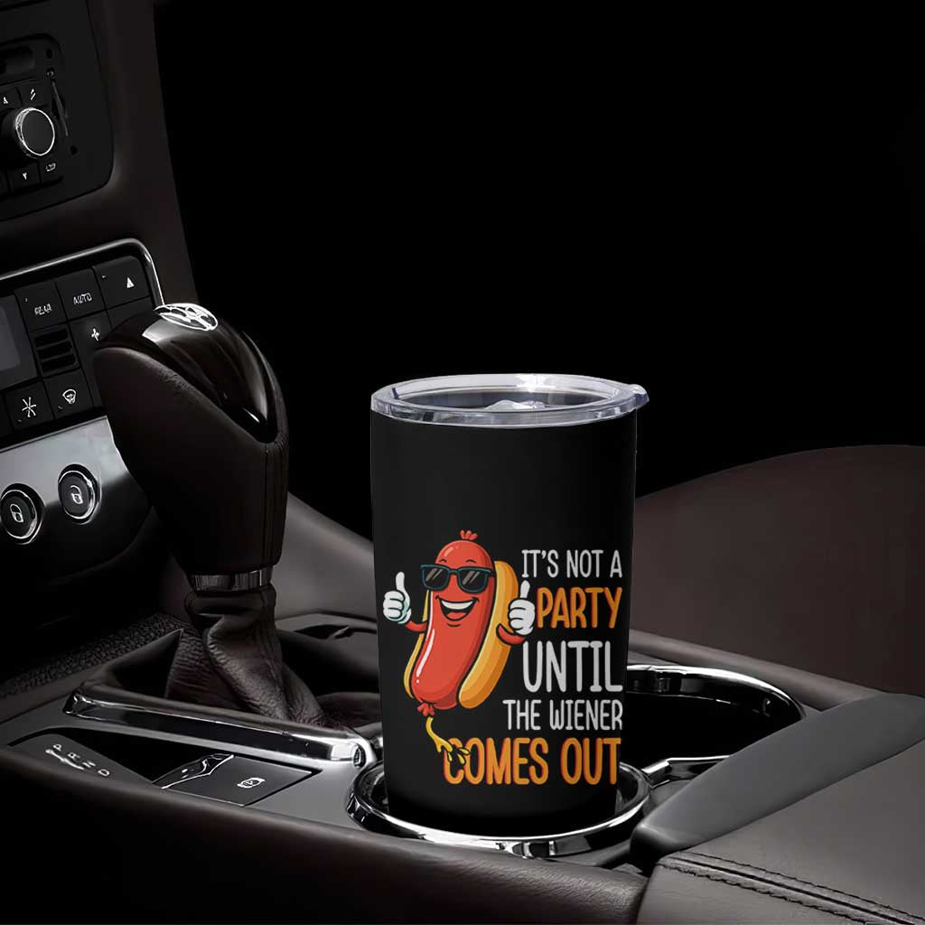 It's Not A Party Until The Wiener Comes Out Tumbler Cup Funny Hot Dog Joke BBQ 4th of July Cookout - Wonder Print Shop