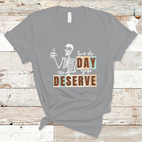 Funny Quotes T Shirt Have The Day You Deserve Karma Sarcastic Skeleton - Wonder Print Shop