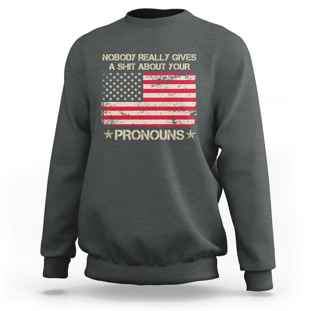 Funny Pronoun Sweatshirt Nobody Really Gives A Shit About Your Pronouns Distressed American Flag - Wonder Print Shop