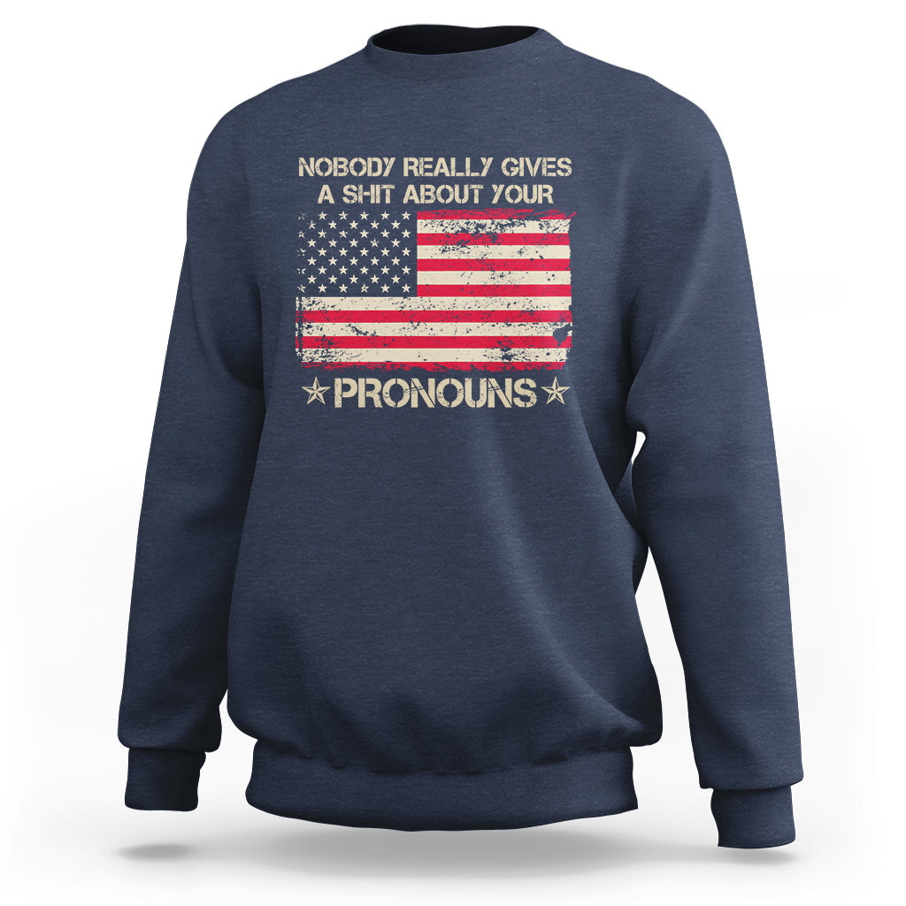 Funny Pronoun Sweatshirt Nobody Really Gives A Shit About Your Pronouns Distressed American Flag - Wonder Print Shop