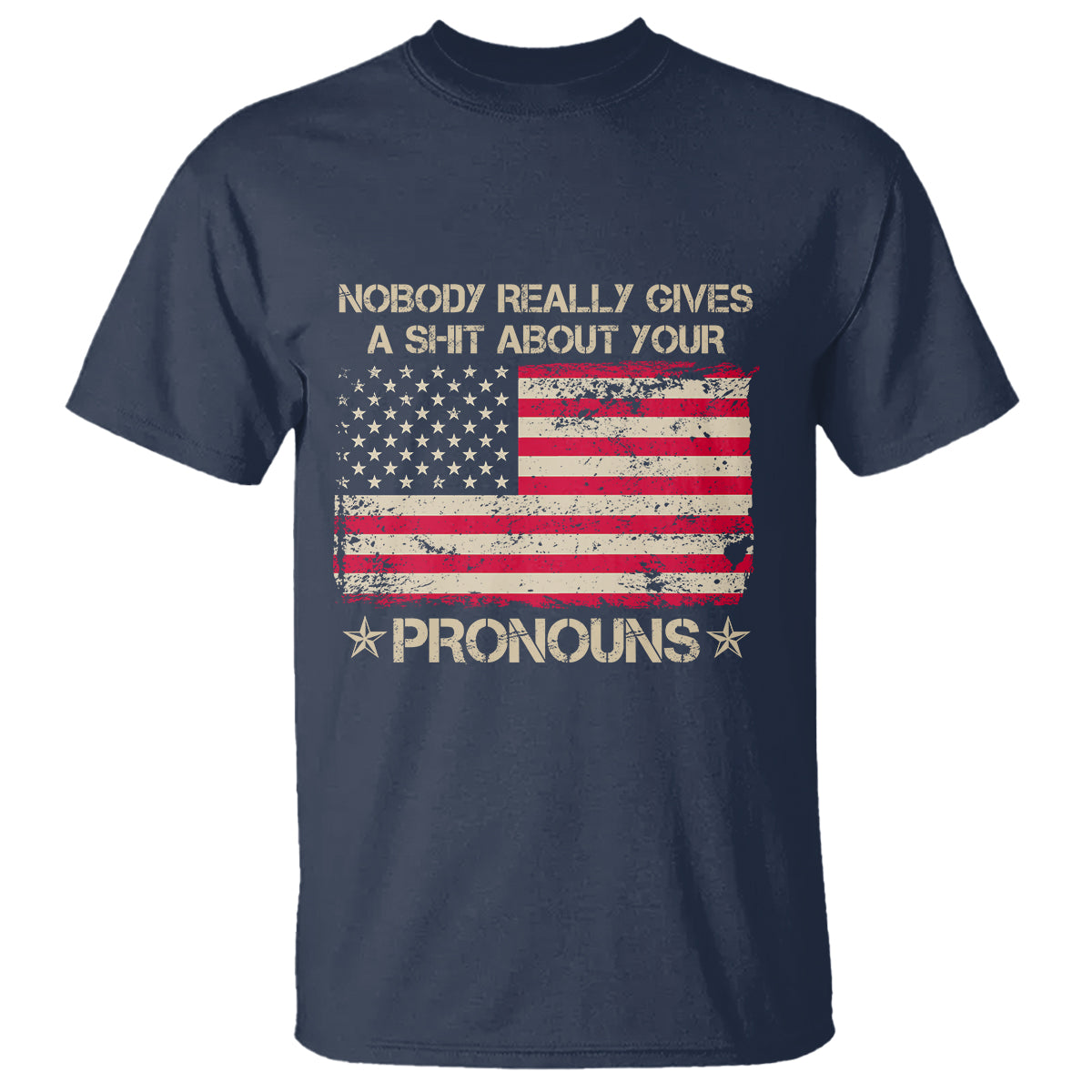 Funny Pronoun T Shirt Nobody Really Gives A Shit About Your Pronouns Distressed American Flag - Wonder Print Shop