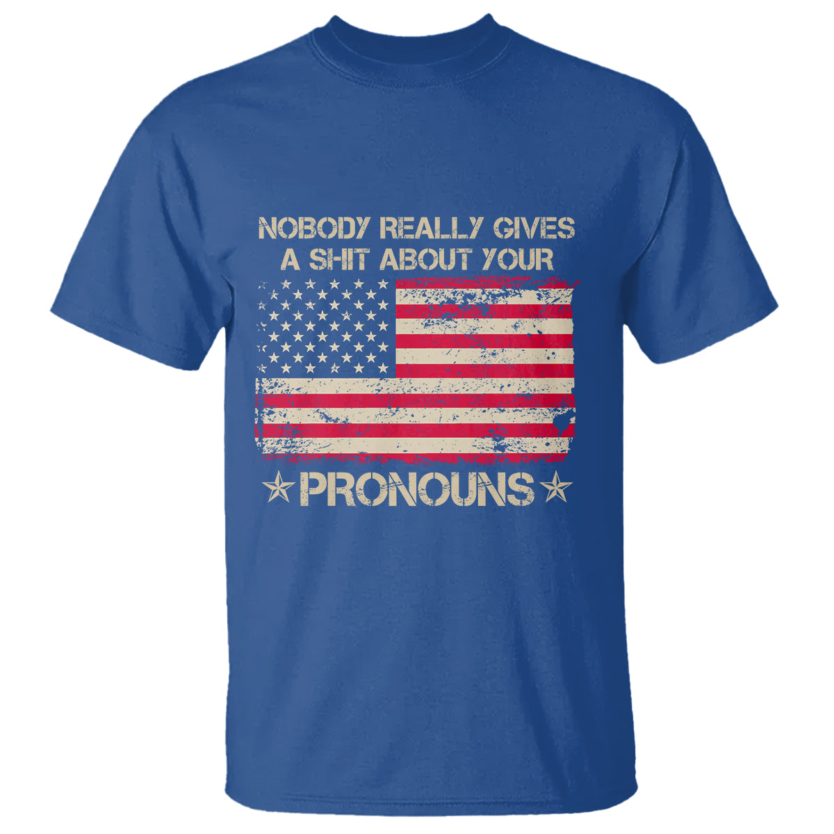 Funny Pronoun T Shirt Nobody Really Gives A Shit About Your Pronouns Distressed American Flag - Wonder Print Shop