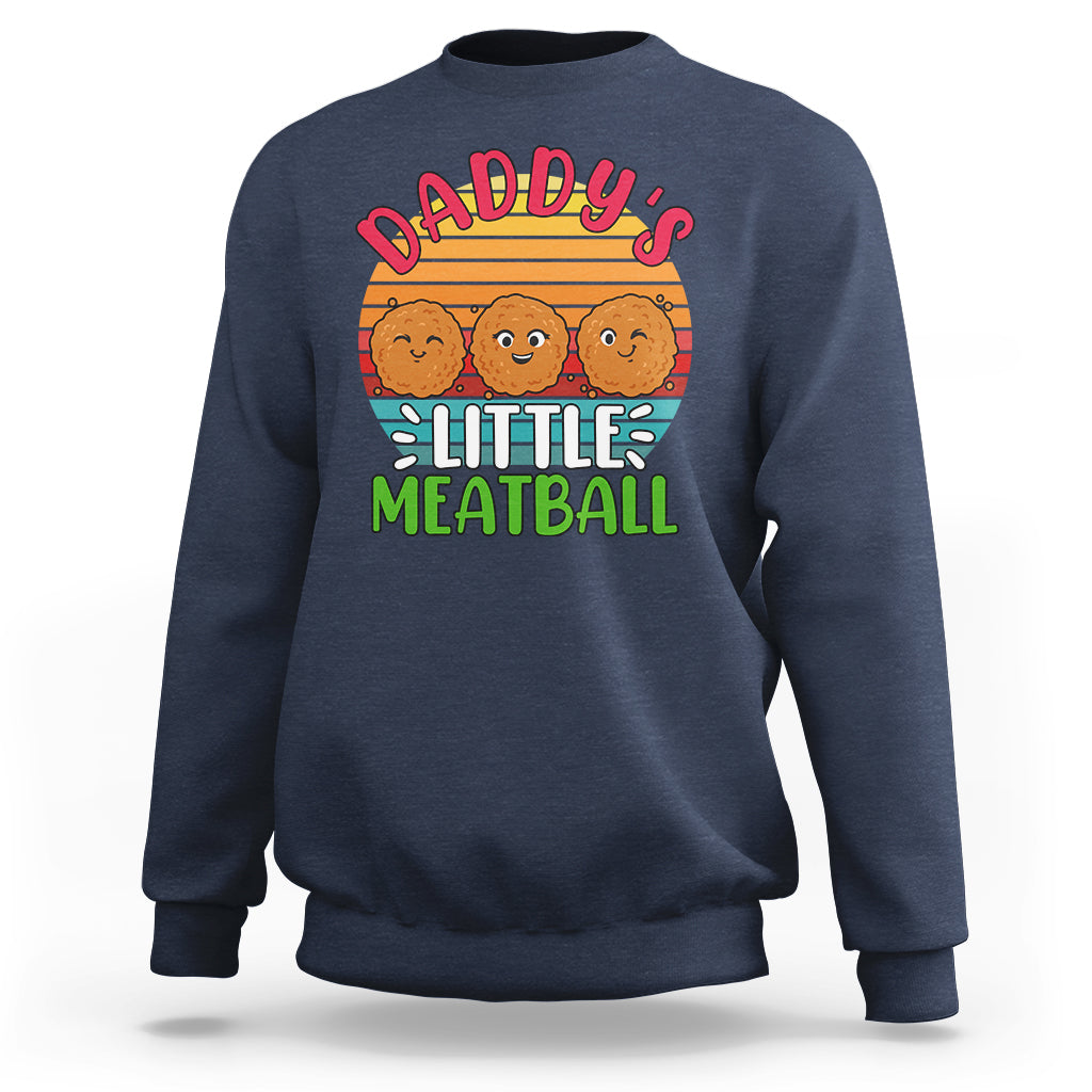 Daddy's Little Meatball Sweatshirt Dad's Favorite Child Father's Day - Wonder Print Shop