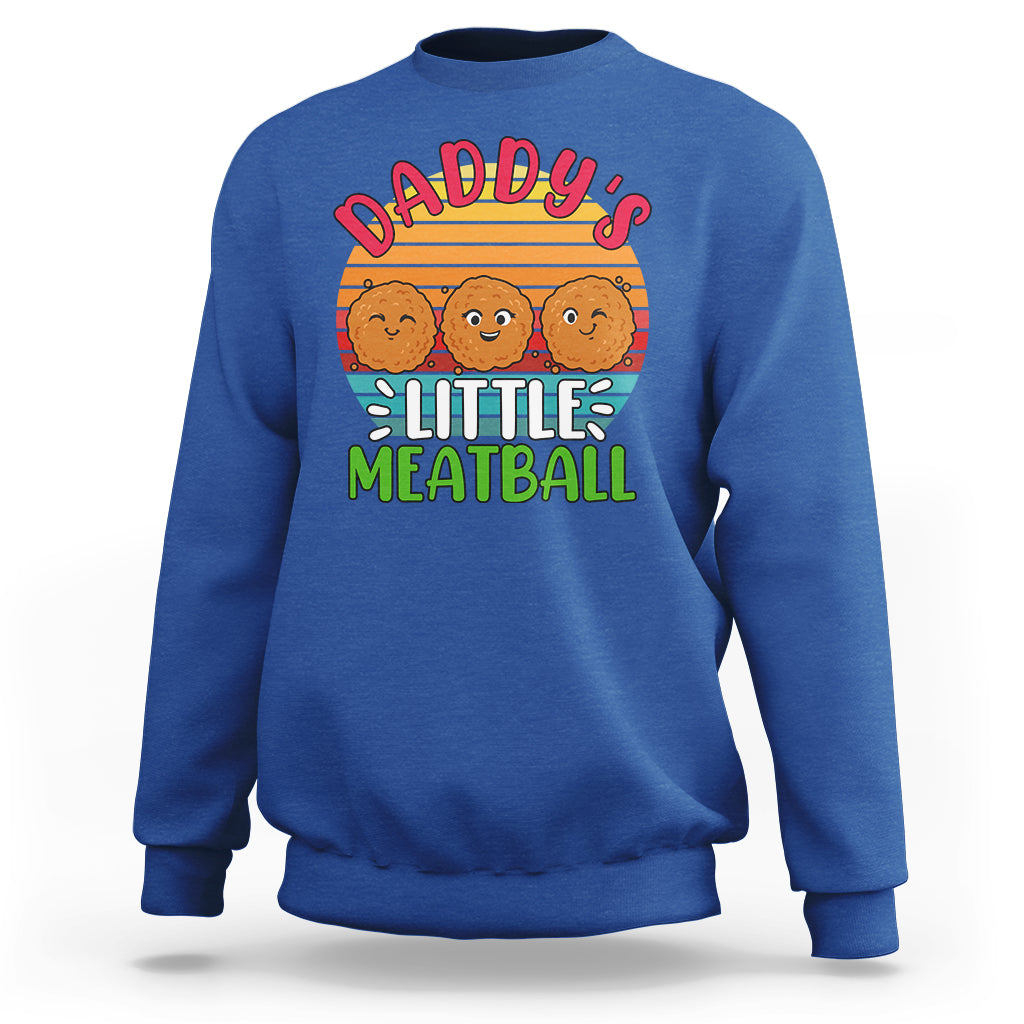 Daddy's Little Meatball Sweatshirt Dad's Favorite Child Father's Day - Wonder Print Shop