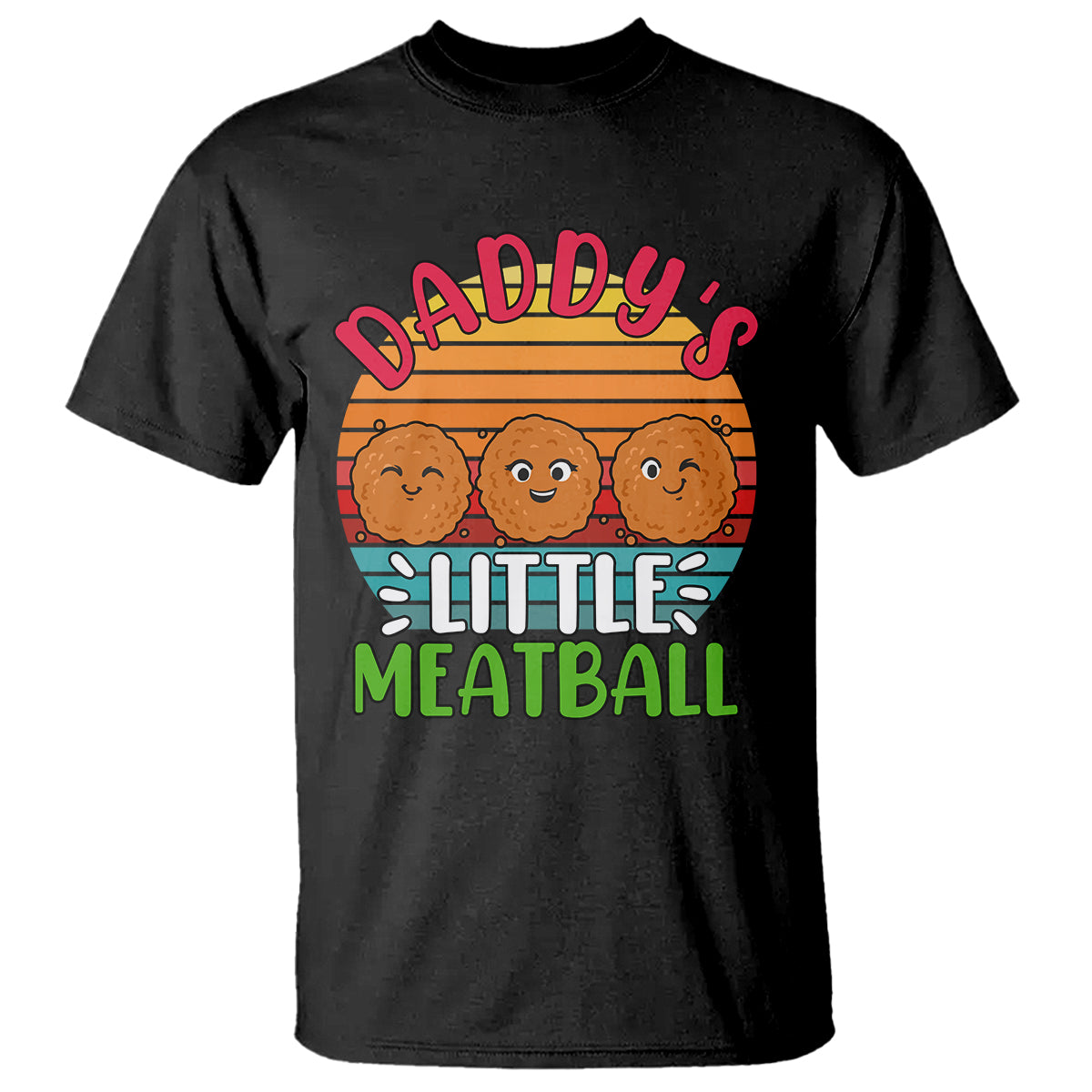 Daddy's Little Meatball T Shirt Dad's Favorite Child Father's Day - Wonder Print Shop