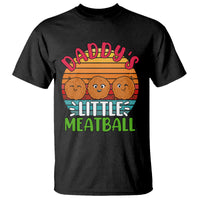 Daddy's Little Meatball T Shirt Dad's Favorite Child Father's Day - Wonder Print Shop