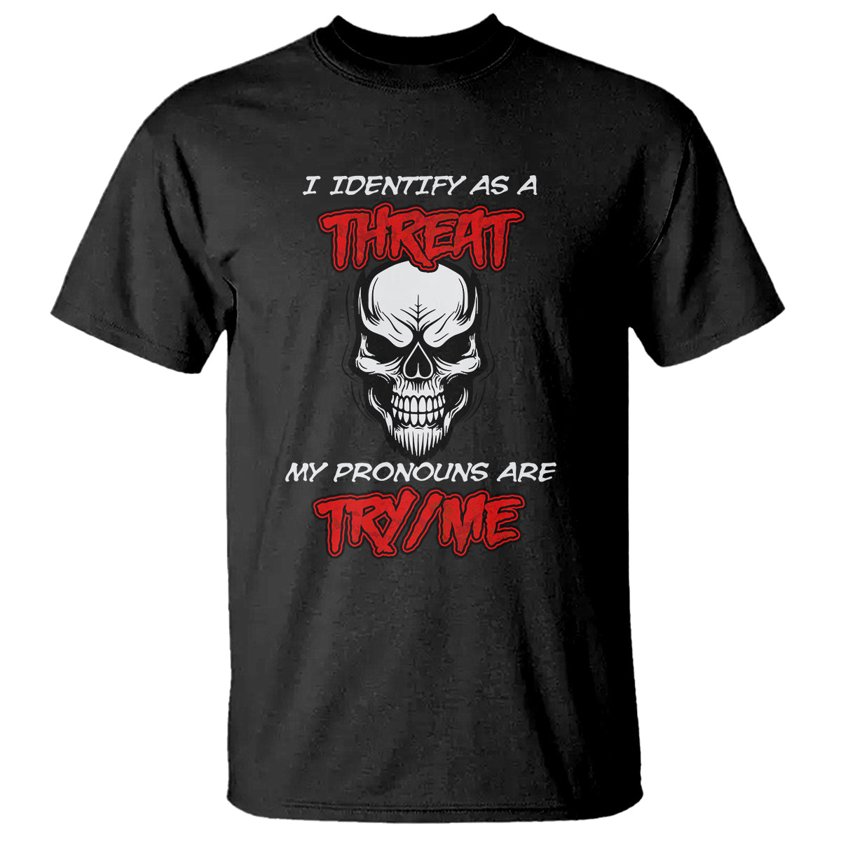 Funny Pronoun Skull T Shirt I Identify As A Threat My Pronouns Are Try Me - Wonder Print Shop