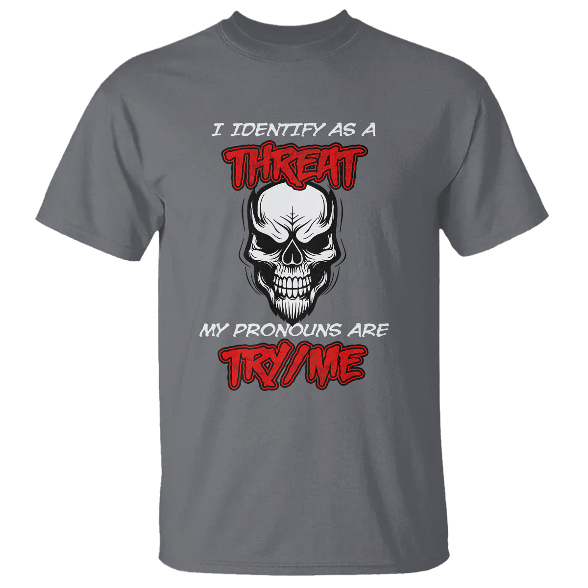 Funny Pronoun Skull T Shirt I Identify As A Threat My Pronouns Are Try Me - Wonder Print Shop