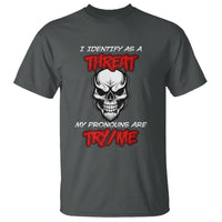 Funny Pronoun Skull T Shirt I Identify As A Threat My Pronouns Are Try Me - Wonder Print Shop