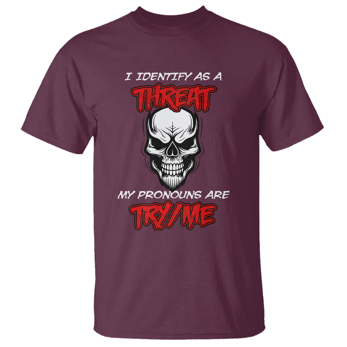 Funny Pronoun Skull T Shirt I Identify As A Threat My Pronouns Are Try Me - Wonder Print Shop