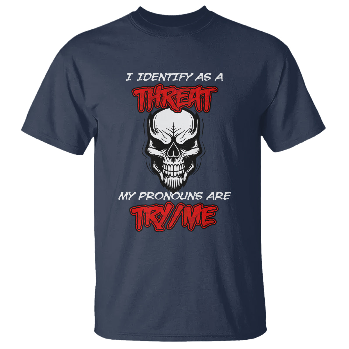 Funny Pronoun Skull T Shirt I Identify As A Threat My Pronouns Are Try Me - Wonder Print Shop