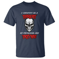 Funny Pronoun Skull T Shirt I Identify As A Threat My Pronouns Are Try Me - Wonder Print Shop