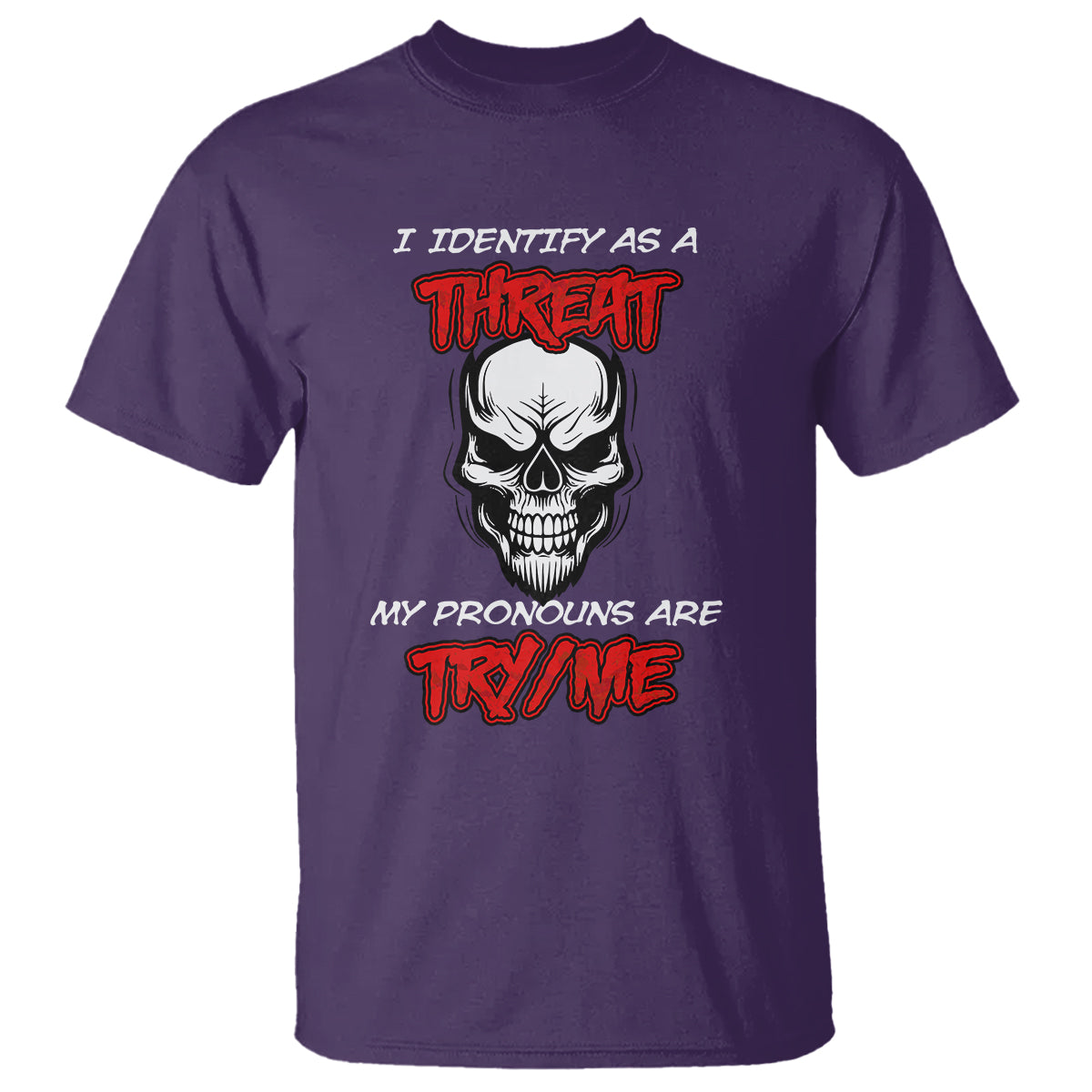 Funny Pronoun Skull T Shirt I Identify As A Threat My Pronouns Are Try Me - Wonder Print Shop
